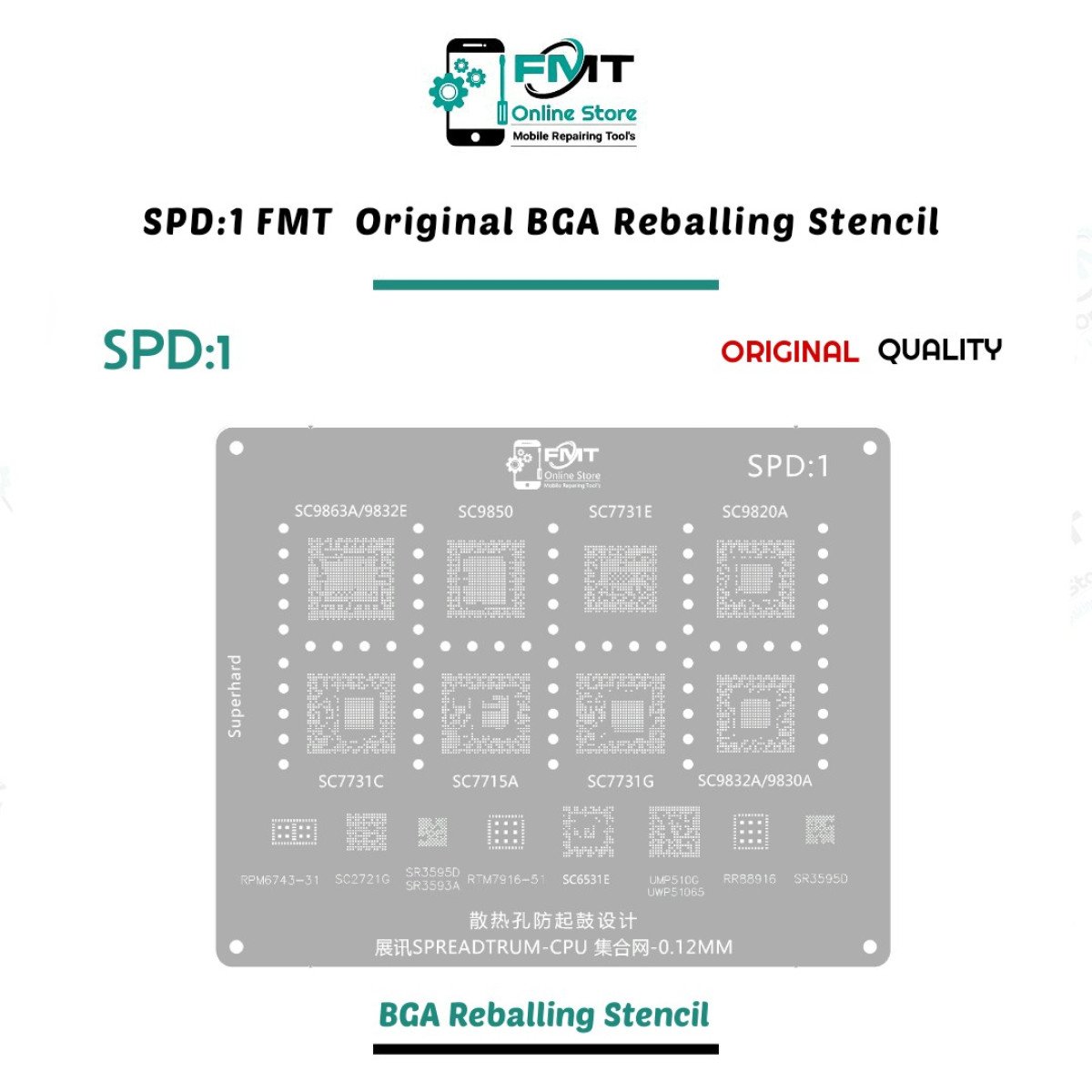 SPD:1 FMT Steel BGA Reballing Stencil, For SC6531E, SC9863A, SC9832E, SC9850, SC7731E, SC9820A, SC7731C, SC7715A, SC7731G, SC9832A, SC9830A, SC2721G, SR3595D , RTM7916 , UMP510G.
